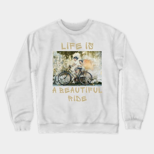 Life is a beuatiful ride Crewneck Sweatshirt by IOANNISSKEVAS